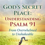 God's secret place: understanding psalm 91 : Understanding Psalm 91 cover image cdn