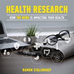 Health research: how the news is impacting your health : How the News Is Impacting Your Health cover image cdn