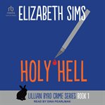 Holy hell : Lillian Byrd Crime cover image cdn