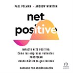 Impacto neto positivo (net positive) : Cómo las Empresas Valientes Prosperan Dando más de lo que reciben cover image cdn