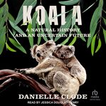 Koala : A Natural History and an Uncertain Future cover image cdn