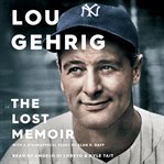 Lou Gehrig : the lost memoir cover image cdn