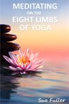 Meditating on the eight limbs of yoga : Guided Meditation Class cover image cdn