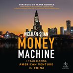 Money machine : A Trailblazing American Venture in China cover image cdn