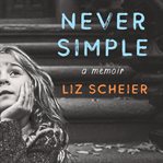 Never simple : a memoir cover image cdn