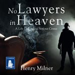 No lawyers in heaven : a life defending serious crime cover image cdn