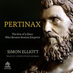 Pertinax : The Son of a Slave Who Became Roman Emperor cover image cdn