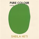 Pure colour : a novel cover image cdn