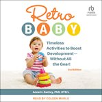 Retro baby : Timeless Activities to Boost Development - Without All the Gear! cover image cdn