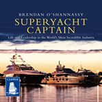 Superyacht Captain : Life and Leadership in the World's Most Incredible Industry cover image cdn