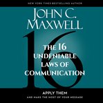 16 undeniable laws of communication : apply them and make the most of your message cover image cdn