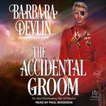 The accidental groom : Mad Matchmaking Men of Waterloo cover image cdn