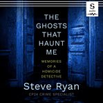 The ghosts that haunt me : memories of a homicide detective cover image cdn