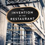 The invention of the restaurant : Paris and modern gastronomic culture cover image cdn