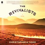 The revivalists : A Novel cover image cdn
