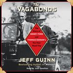 The vagabonds : the story of Henry Ford and Thomas Edison's ten-year road trip cover image cdn