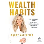 Wealth habits : Six Ordinary Steps to Achieve Extraordinary Financial Freedom cover image cdn
