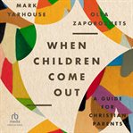 When children come out : a guide for Christian parents cover image cdn