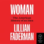Woman : the American history of an idea cover image cdn