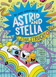 The cosmic adventures of Astrid and Stella : star struck! cover image cdn