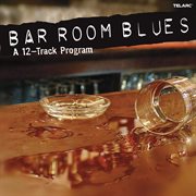 Bar room blues: a 12-track program : A 12 cover image cdn