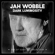 Dark luminosity: the 21st century collection : The 21st Century Collection cover image cdn
