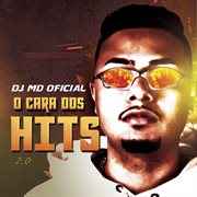 Dj md - o cara dos hits 2.0 : O Cara dos Hits 2.0 cover image cdn