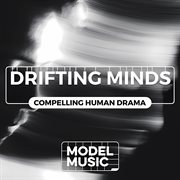 Drifting minds - compelling human drama : Compelling Human Drama cover image cdn