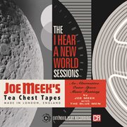 Joe meek's tea chest tapes: the i hear a new world sessions : The I Hear A New World Sessions cover image cdn