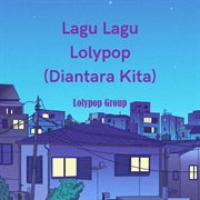 Lagu lagu lolypop (diantara kita) : diantara kita cover image cdn