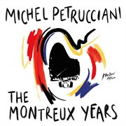 Michel petrucciani: the montreux years (live) : The Montreux Years (Live) cover image cdn
