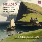 Nielsen: symphonies, tone poems & concertos : Symphonies, Tone Poems & Concertos cover image cdn