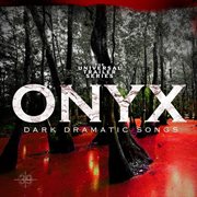 Onyx: dark dramatic songs : Dark Dramatic Songs cover image cdn