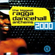 The biggest ragga dancehall anthems 2000 cover image cdn