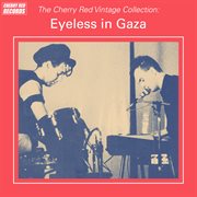 The cherry red vintage collection: eyeless in gaza : Eyeless in Gaza cover image cdn