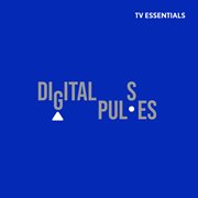 Tv essentials - digital pulses : Digital Pulses cover image cdn