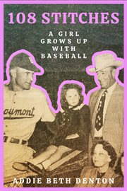 108 stitches : a girl grows up with baseball cover image cdn