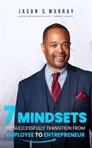 7 mindsets to successfully transition from employee to entreprenuer cover image cdn