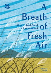 A breath of fresh air : how to feel good all year round cover image cdn