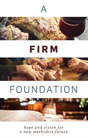 A firm foundation : hope and vision for a new Methodist future cover image cdn