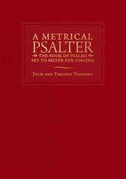 A metrical Psalter : the Book of Psalms set to meter for singing cover image cdn
