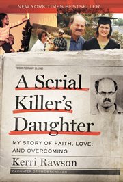 A serial killer's daughter : my story of faith, love, and overcoming cover image cdn