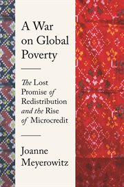 A war on global poverty : the lost promise of redistribution and the rise of microcredit cover image cdn