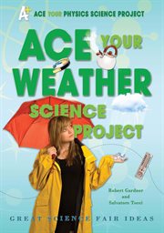 Ace your weather science project : great science fair ideas cover image cdn