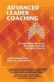 Advanced Leader Coaching : accelerating personal, interpersonal andbusiness growth. cover image cdn