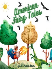 American fairy tales : from Rip Van Winkle to the Rootabaga stories cover image cdn