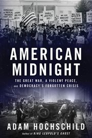 American midnight : the Great War, a violent peace, and democracy's forgotten crisis cover image cdn