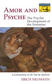 Amor and Psyche : the psychic development of the feminine : a commentary on the tale by Apuleius cover image cdn