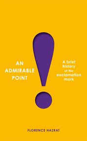 An admirable point : a brief history of the exclamation mark! cover image cdn