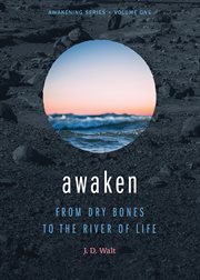 Awaken : from dry bones to the river of life cover image cdn